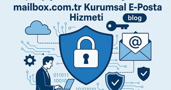 The Heart of Corporate Security in the Digital Age: mailbox.com.tr Corporate Email Service